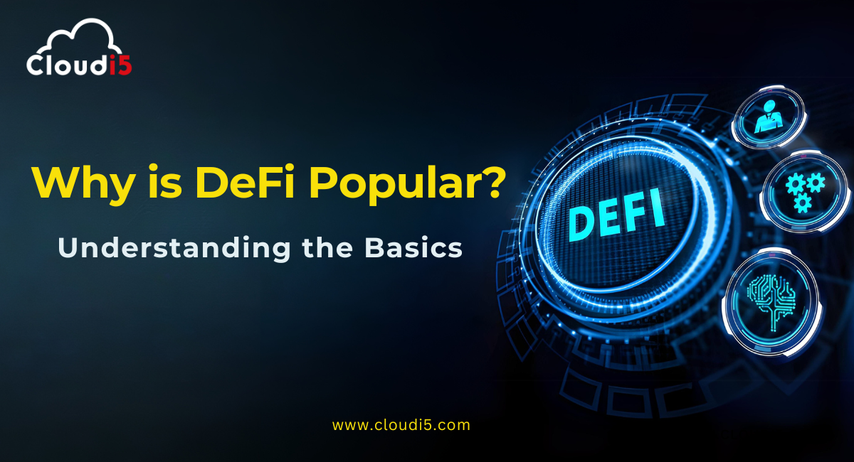 Why is DeFi Popular? Understanding the Basics