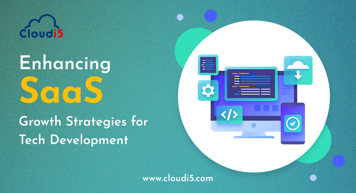 Enhancing SaaS Growth Strategies for Tech Development