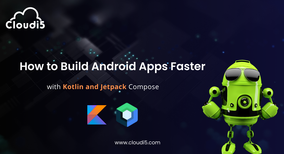 How to Build Android Apps Faster with Kotlin and Jetpack Compose